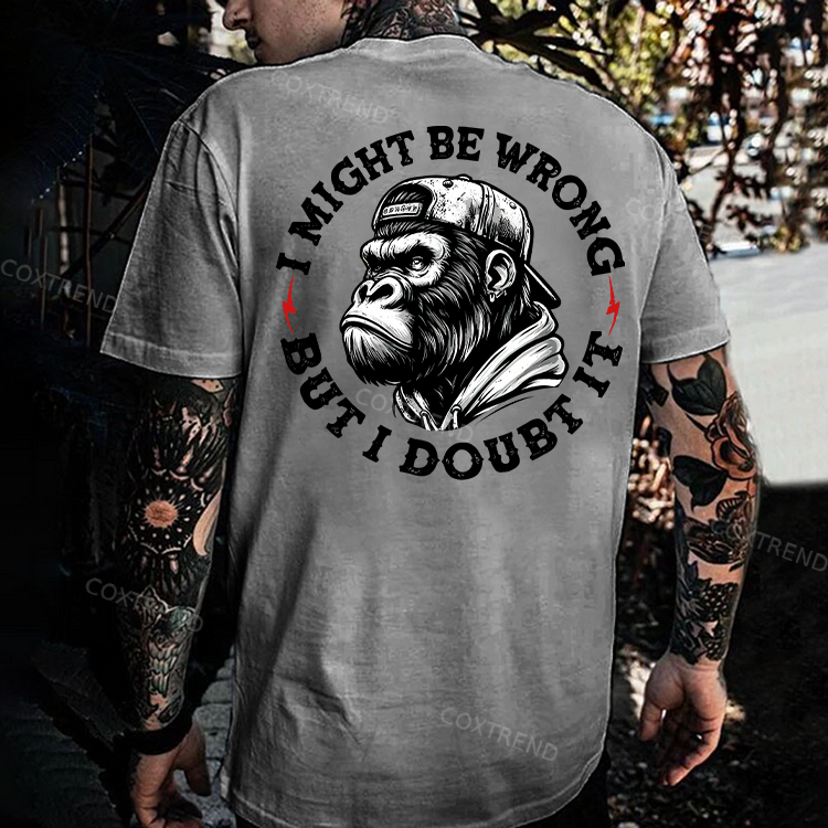 I Might Be Wrong But I Doubt It Printed Men's T-shirt