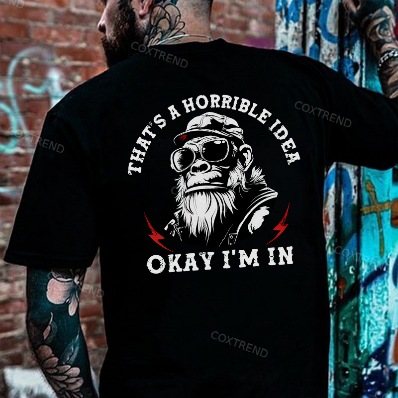 That's A Horrible Idea Okay I'm In Printed Men's T-shirt