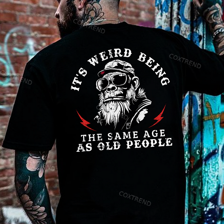 It's Weird Being The Same Age As Old People Men's T-shirt