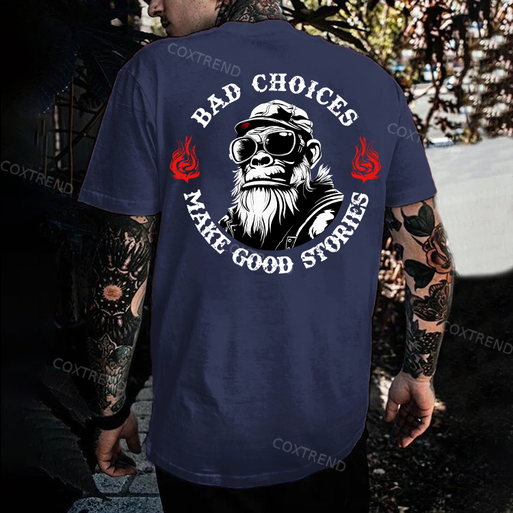 Bad Choices Make Good Stories T-shirt