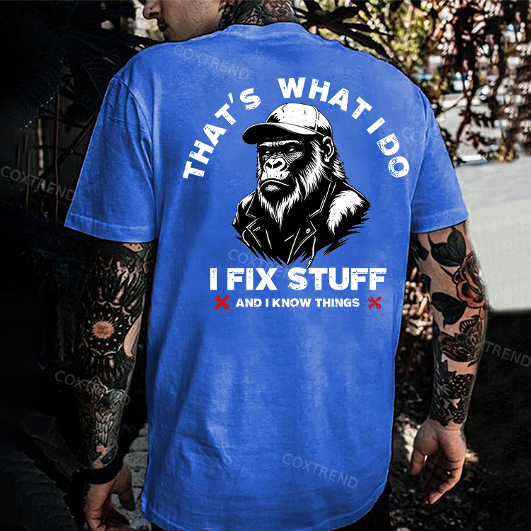 That's What I Do I Fix Stuff And I Know Things Printed Men's T-shirt