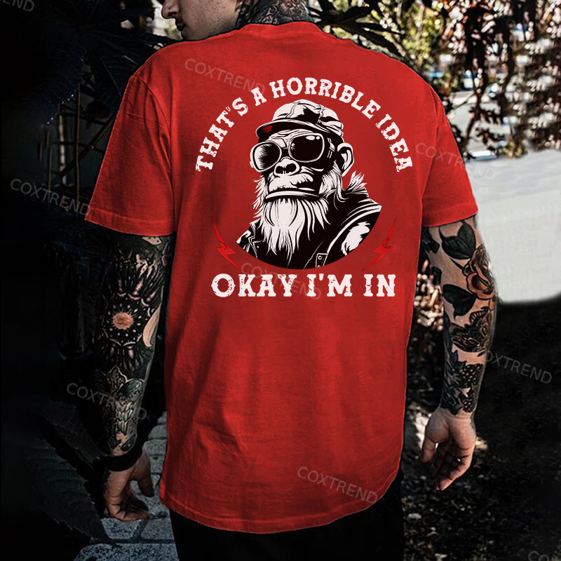 That's A Horrible Idea Okay I'm In Printed Men's T-shirt