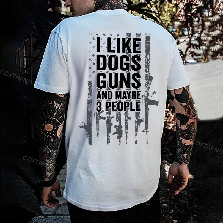 I Like Dogs Guns And Maybe 3 People Printed Men's T-shirt