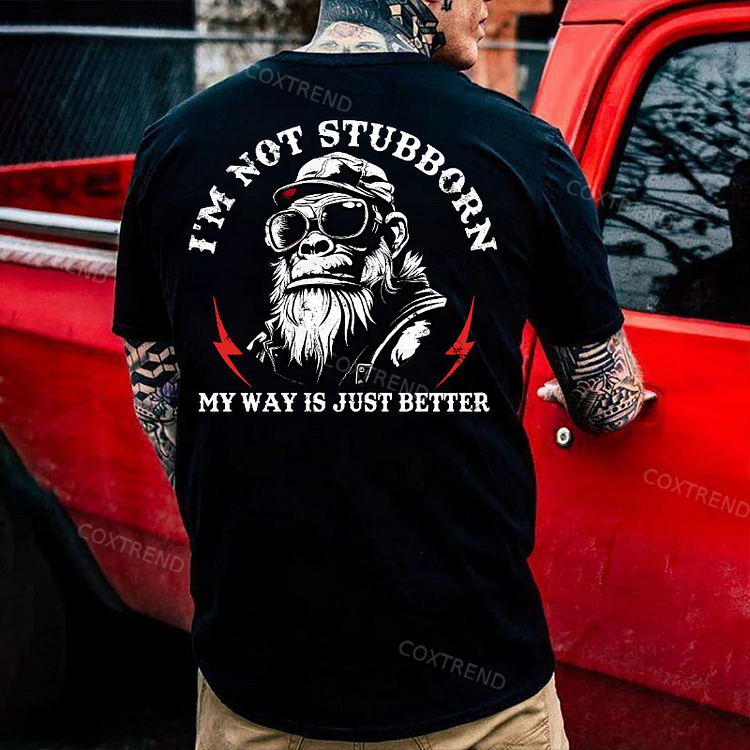 I'm Not Stubborn, My Way Is Just Better Monkey Men's T-shirt