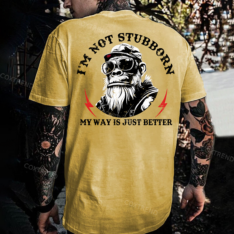 I'm Not Stubborn, My Way Is Just Better Monkey Men's T-shirt
