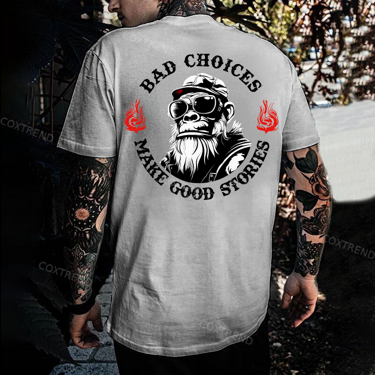 Bad Choices Make Good Stories T-shirt