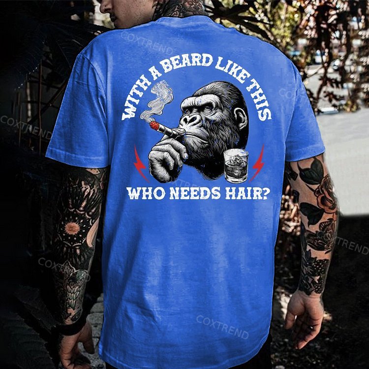 With A Beard Like This Who Needs Hair?Monkey T-shirt