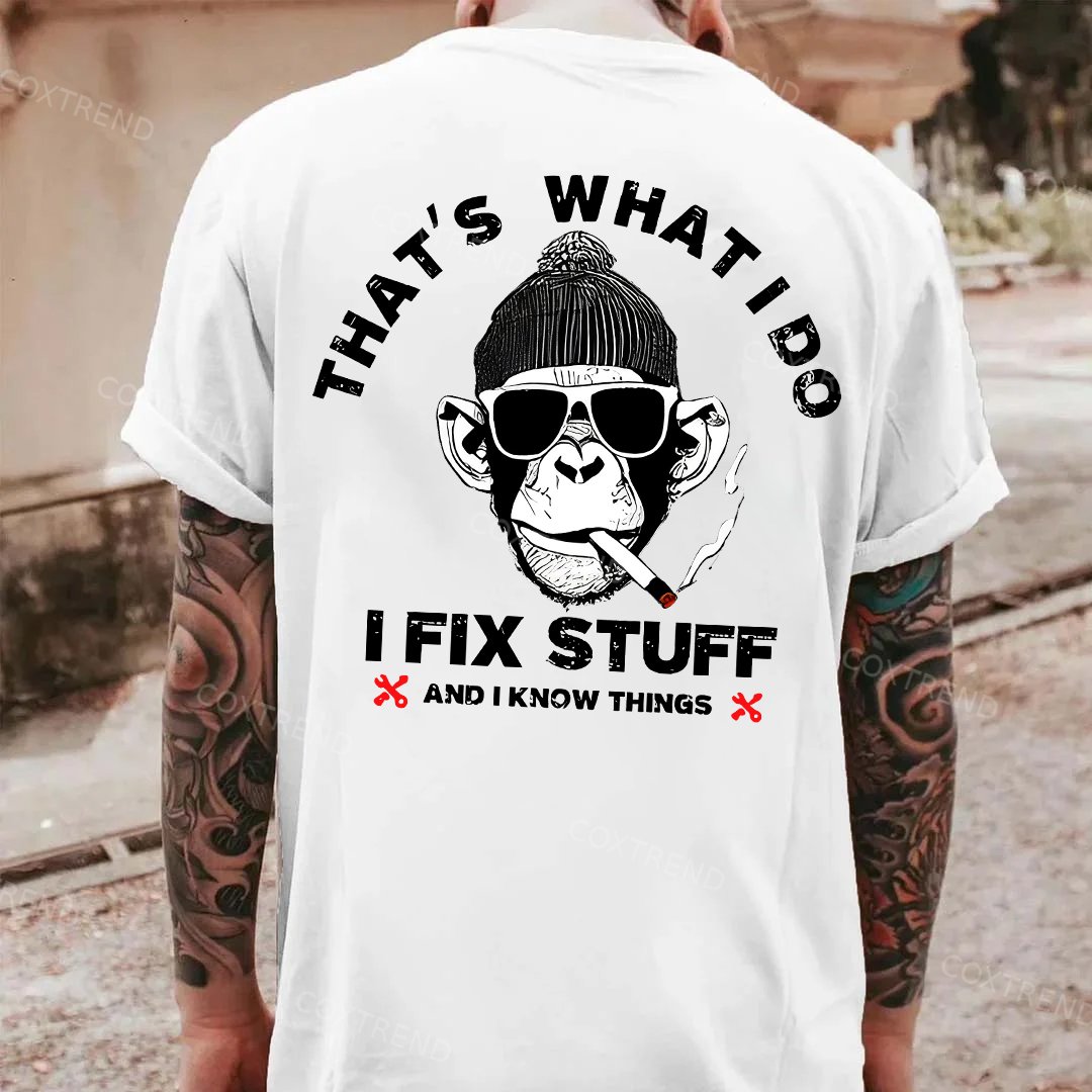 That's What I Do I Fix Stuff And I Know Things Printed Men's T-shirt