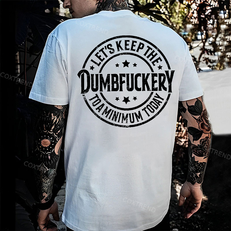 Let's Keep The Dumbfuckery To A Minimum Today Monkey T-shirt