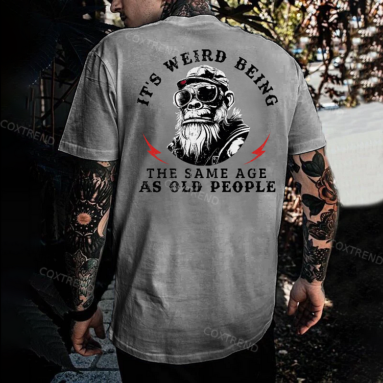 It's Weird Being The Same Age As Old People Men's T-shirt