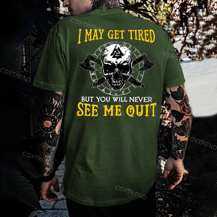 I May Get Tired But You Will Never See Me Quit Skull Printed Men's T-shirt
