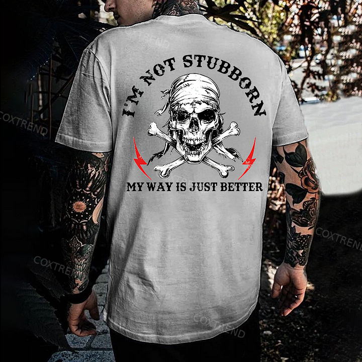 I'm Not Stubborn Men's T-shirt