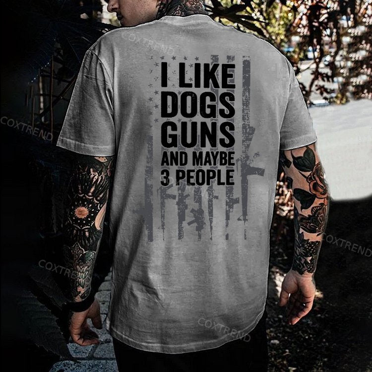 I Like Dogs Guns And Maybe 3 People Printed Men's T-shirt
