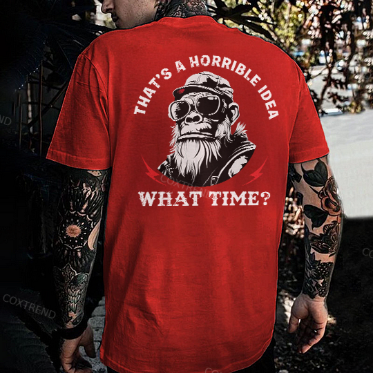 That's A Horrible Idea What Time Printed Men's T-shirt