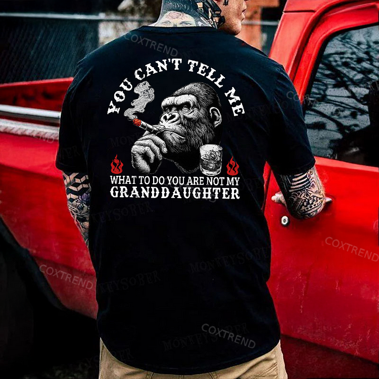 You Can't Tell Me What To Do You Are Not My Granddaughter Monkey