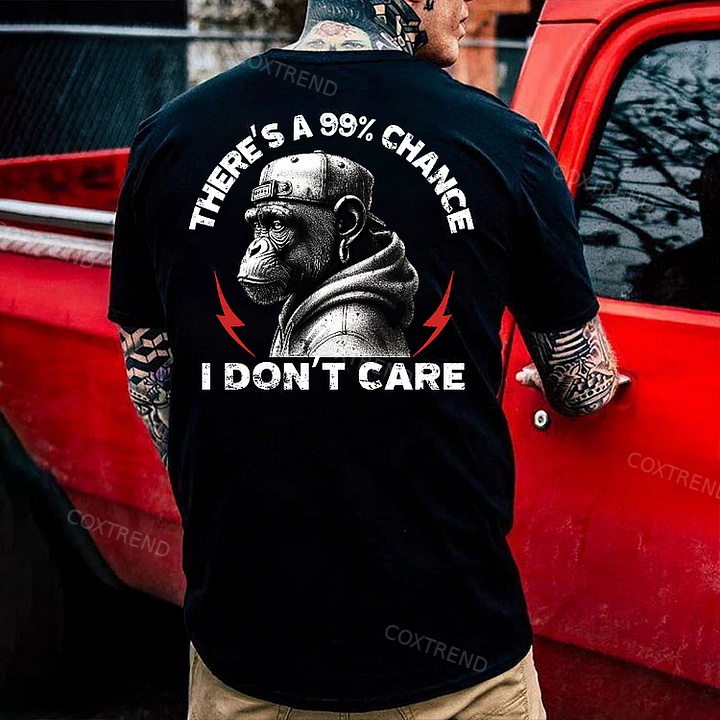 There's A 99% Chance I Don't Care Monkey T-shirt