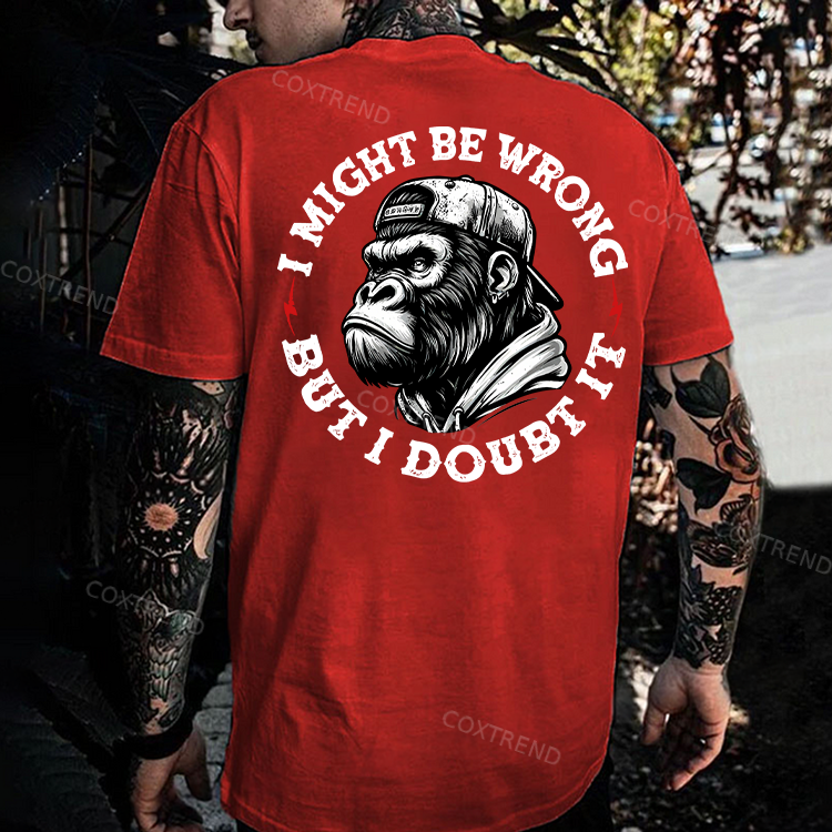 I Might Be Wrong But I Doubt It Printed Men's T-shirt