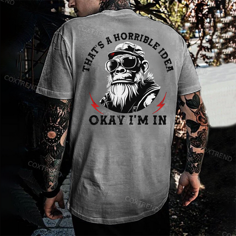 That's A Horrible Idea Okay I'm In Printed Men's T-shirt