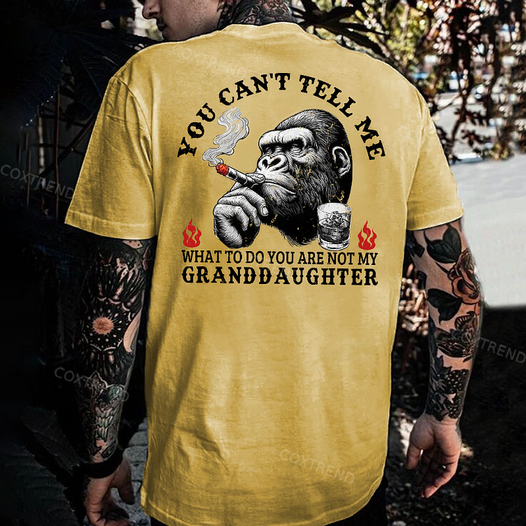 You Can't Tell Me What To Do You Are Not My Granddaughter Monkey