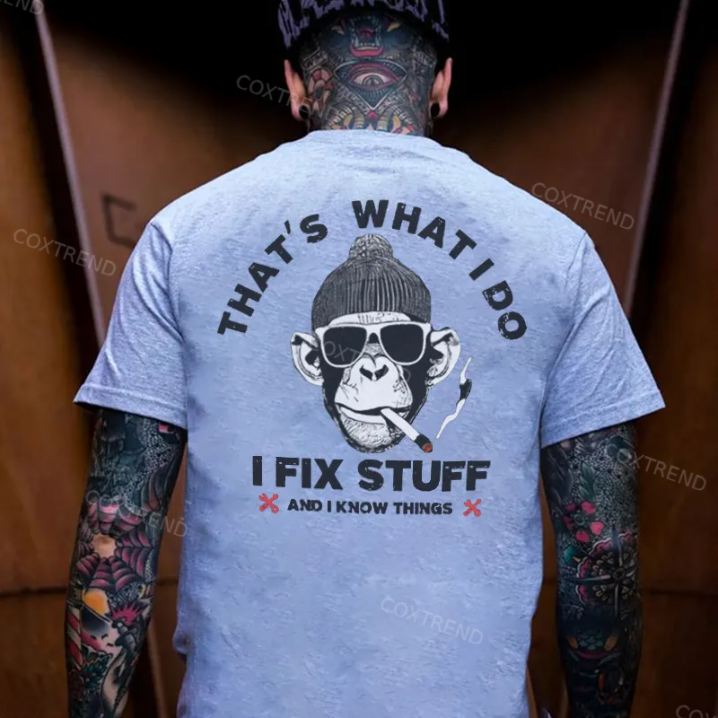 That's What I Do I Fix Stuff And I Know Things Printed Men's T-shirt