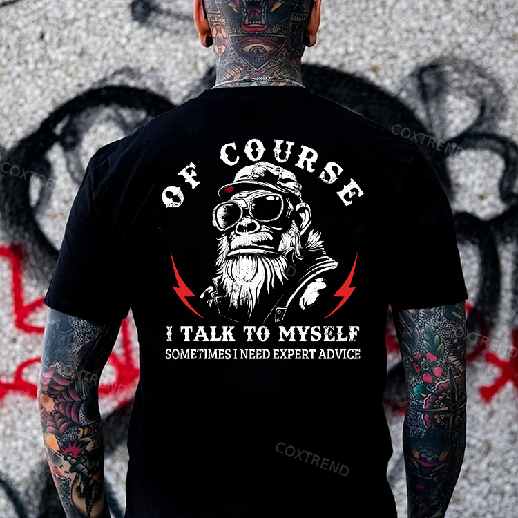 Of Course I Talk To Myself Sometimes I Need Expert Advice Monkey T-shirt