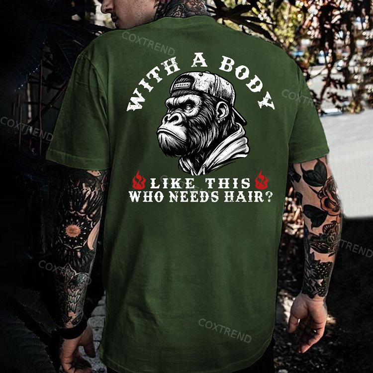 With A Body Like This Who Needs Hair ?Monkey T-shirt