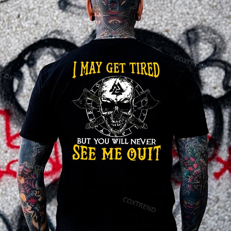 I May Get Tired But You Will Never See Me Quit Skull Printed Men's T-shirt