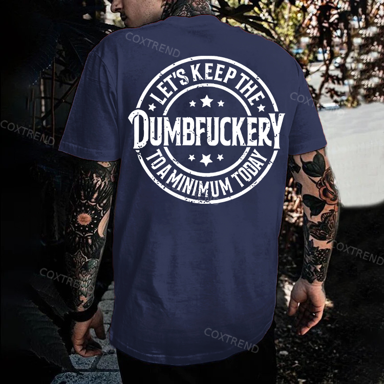 Let's Keep The Dumbfuckery To A Minimum Today Monkey T-shirt