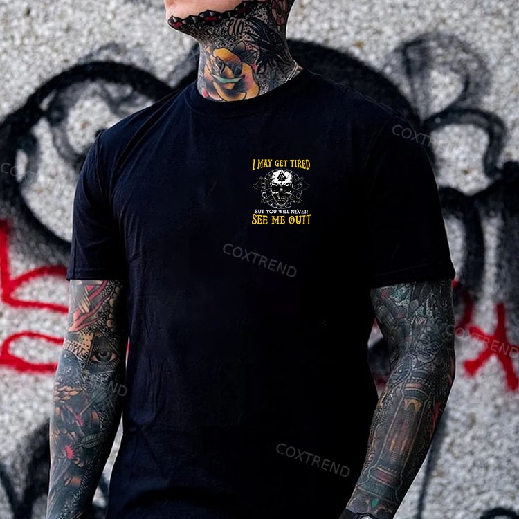 I May Get Tired But You Will Never See Me Quit Skull Printed Men's T-shirt