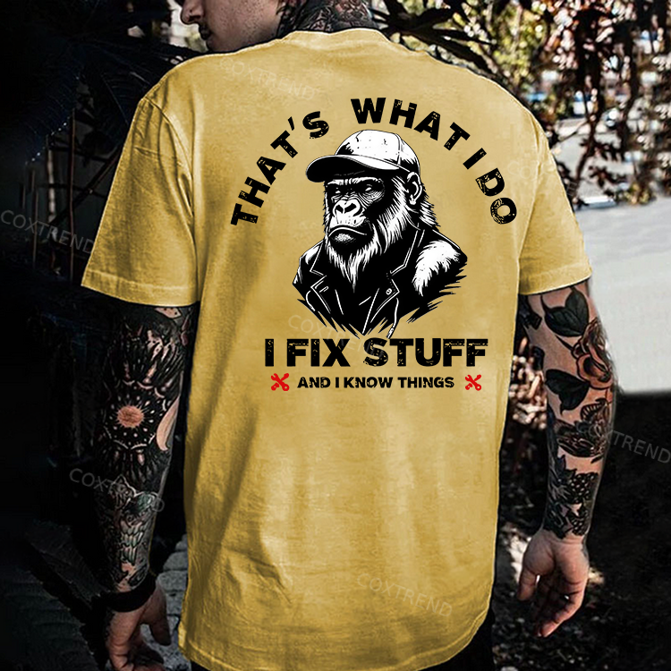 That's What I Do I Fix Stuff And I Know Things Printed Men's T-shirt