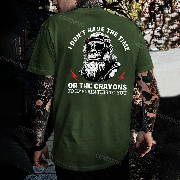 I Don't Have The Time Or The Crayons To Explain This To You T-shirt