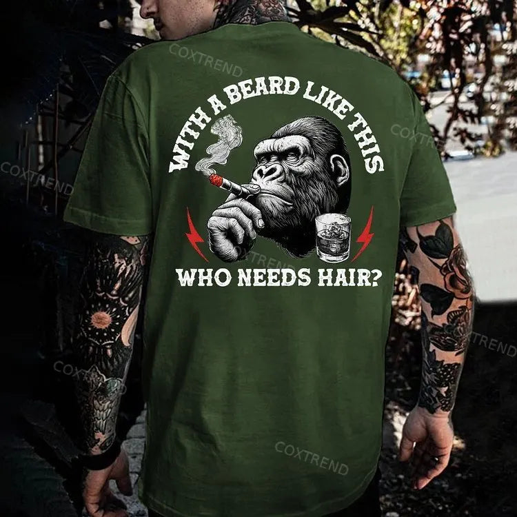 With A Beard Like This Who Needs Hair?Monkey T-shirt