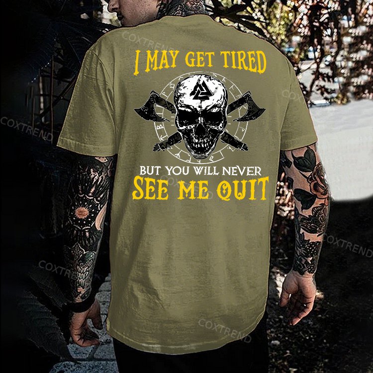 I May Get Tired But You Will Never See Me Quit Skull Printed Men's T-shirt