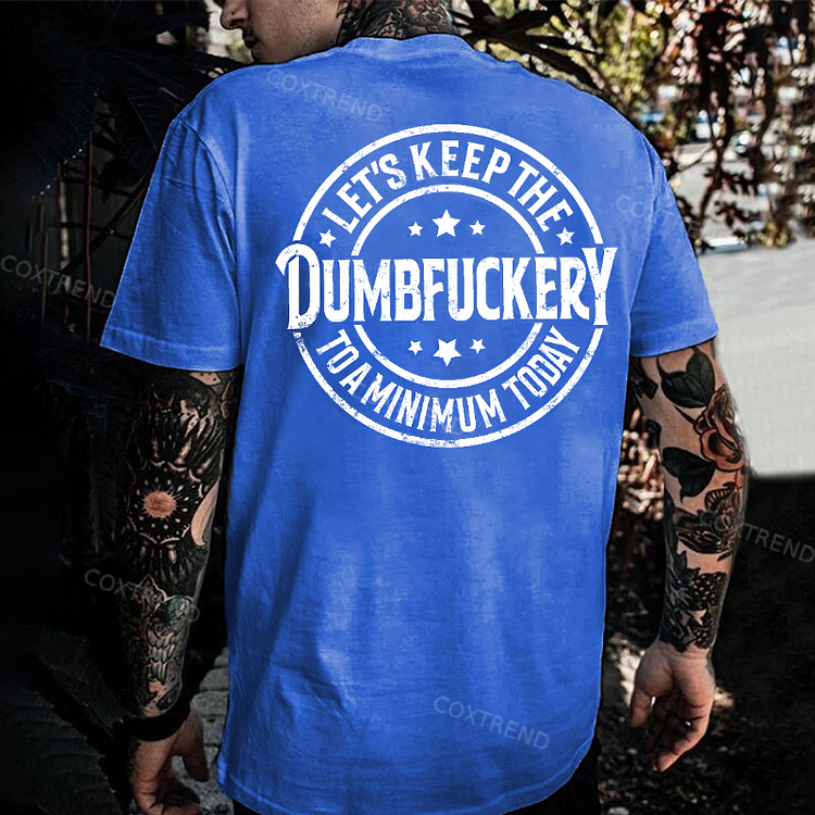 Let's Keep The Dumbfuckery To A Minimum Today Monkey T-shirt