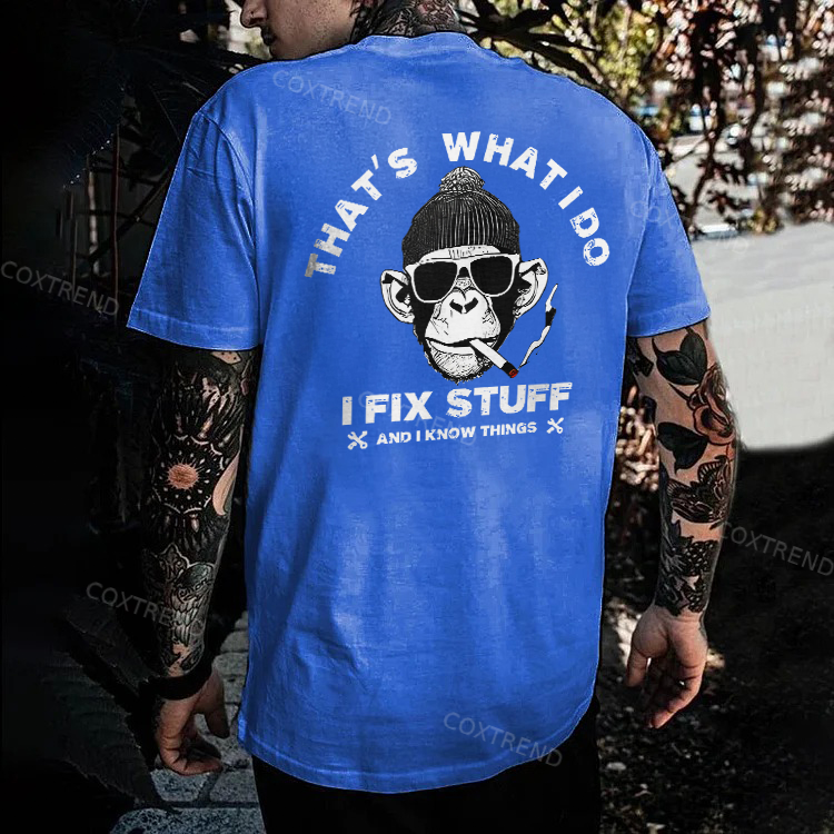 That's What I Do I Fix Stuff And I Know Things Printed Men's T-shirt