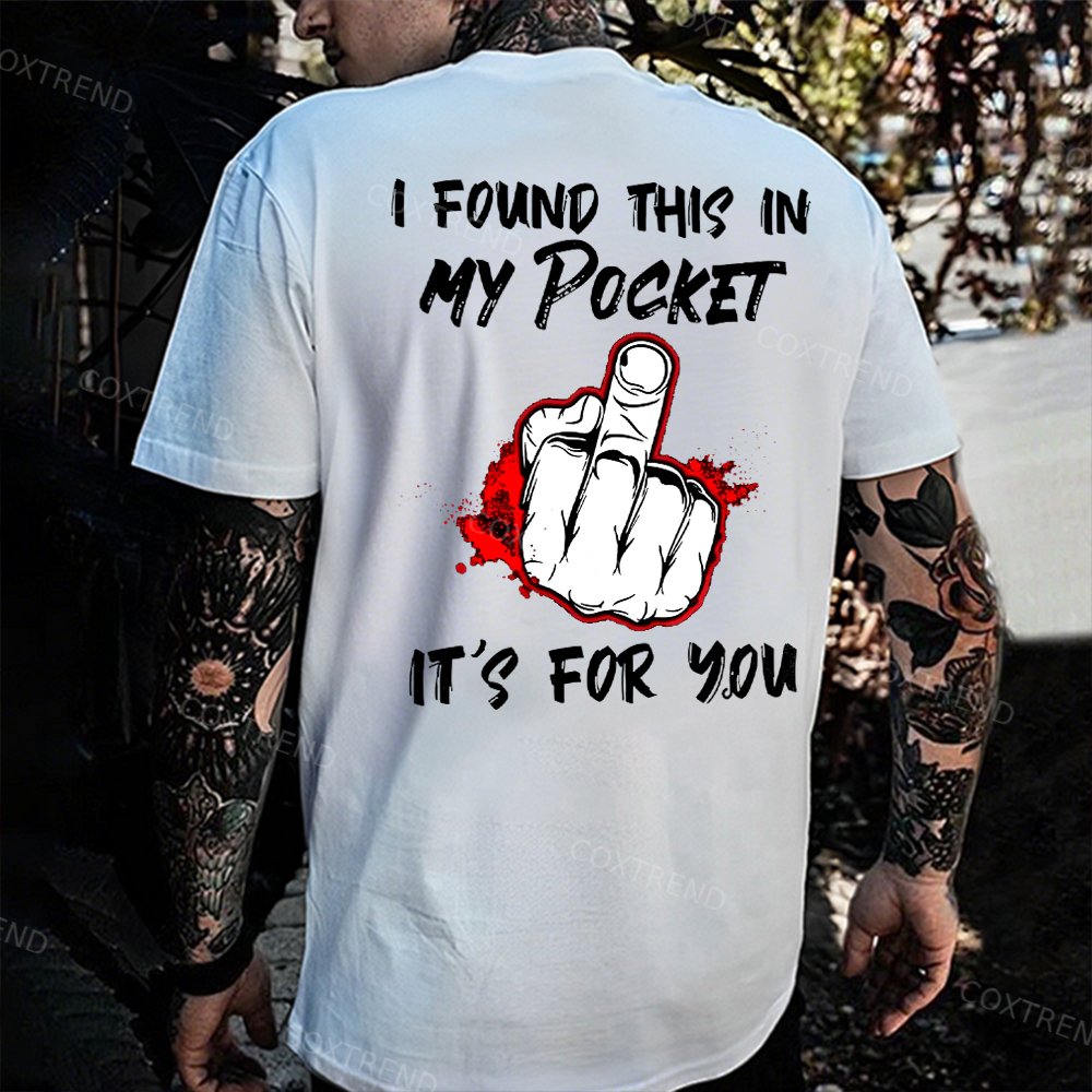 I Found This In My Pocket It's For You Printed Men's T-shirt