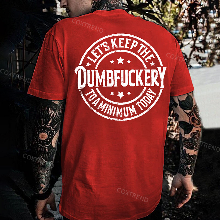 Let's Keep The Dumbfuckery To A Minimum Today Monkey T-shirt