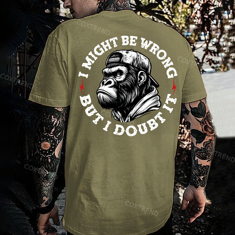 I Might Be Wrong But I Doubt It Printed Men's T-shirt
