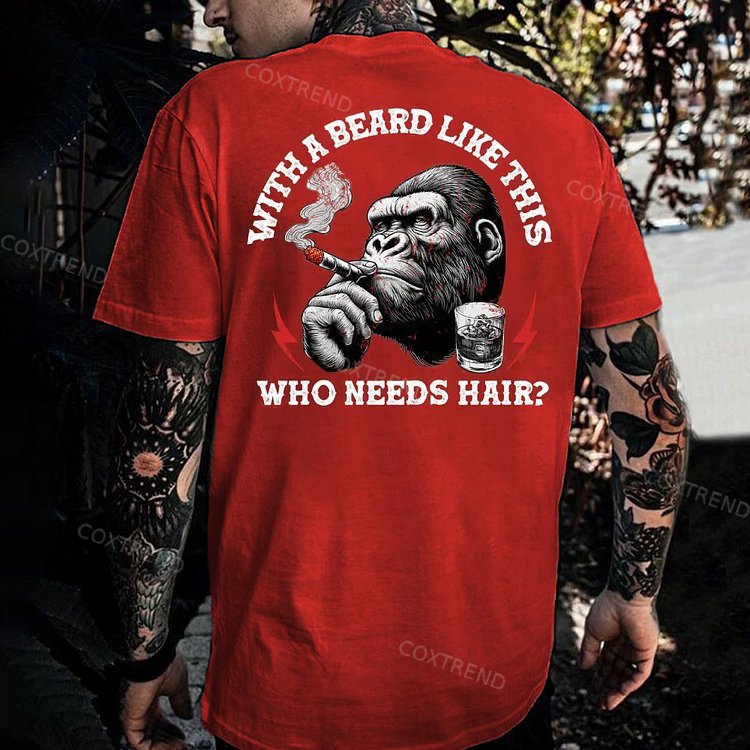 With A Beard Like This Who Needs Hair?Monkey T-shirt
