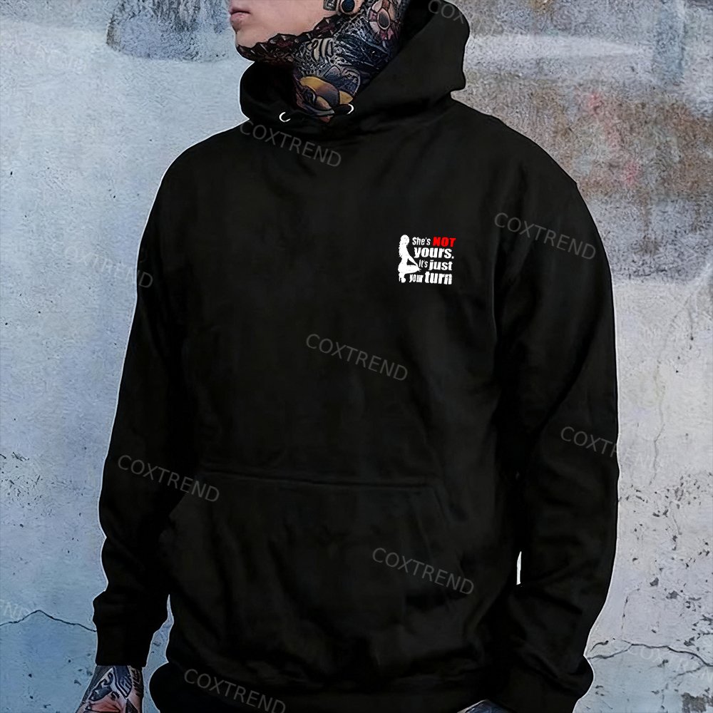 She's Not Yours. It's Just Your Turn Printed Men's Hoodie