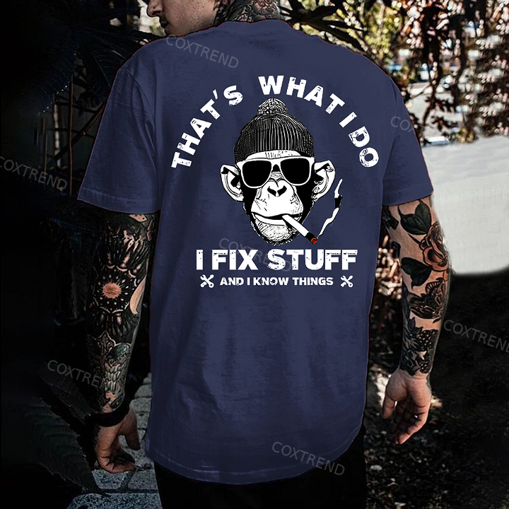 That's What I Do I Fix Stuff And I Know Things Printed Men's T-shirt
