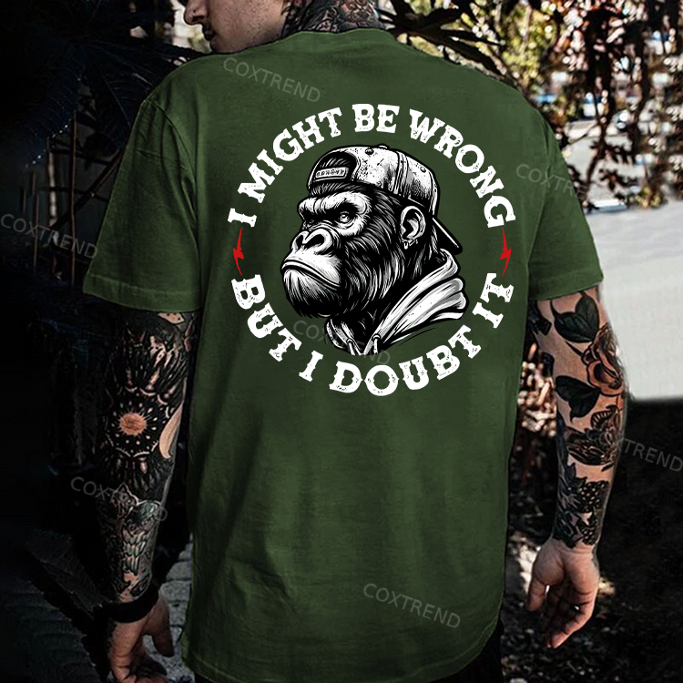 I Might Be Wrong But I Doubt It Printed Men's T-shirt