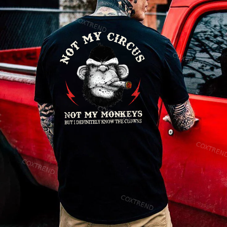 Not My Circus Not My Monkeys But I Definitely Know The Clowns Men's T-shirt