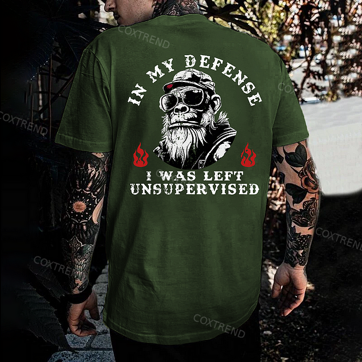 In My Defense I Was Left Unsupervised T-shirt