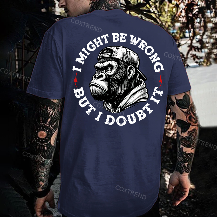 I Might Be Wrong But I Doubt It Printed Men's T-shirt