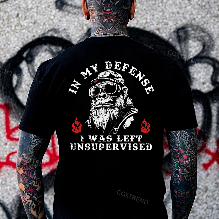 In My Defense I Was Left Unsupervised T-shirt