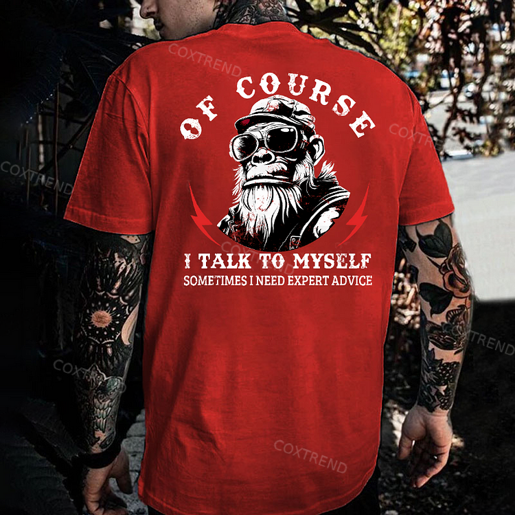 Of Course I Talk To Myself Sometimes I Need Expert Advice Monkey T-shirt
