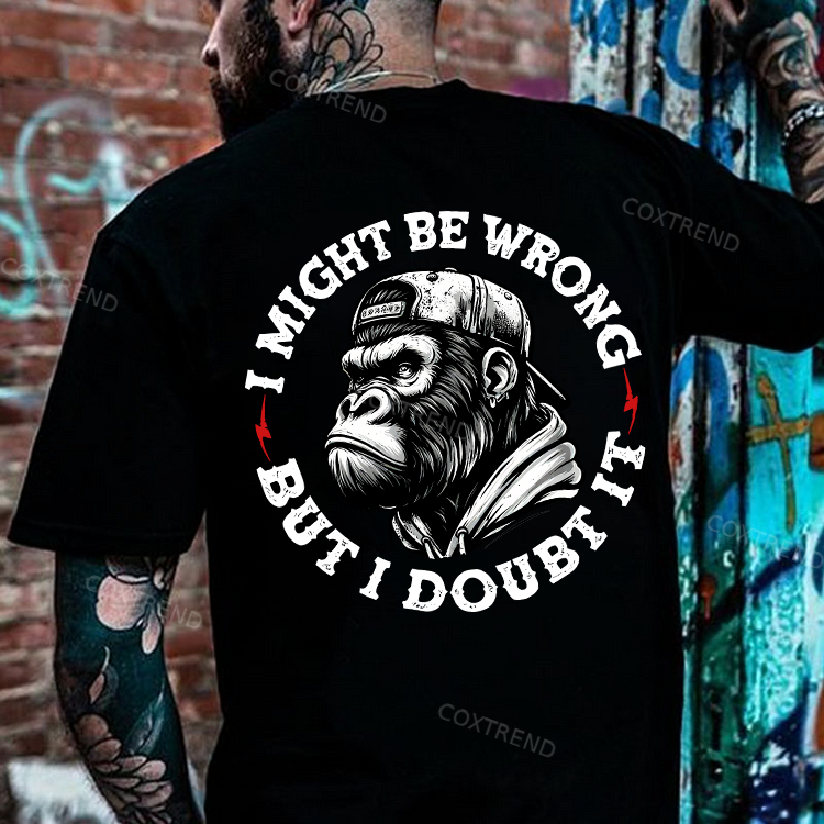 I Might Be Wrong But I Doubt It Printed Men's T-shirt