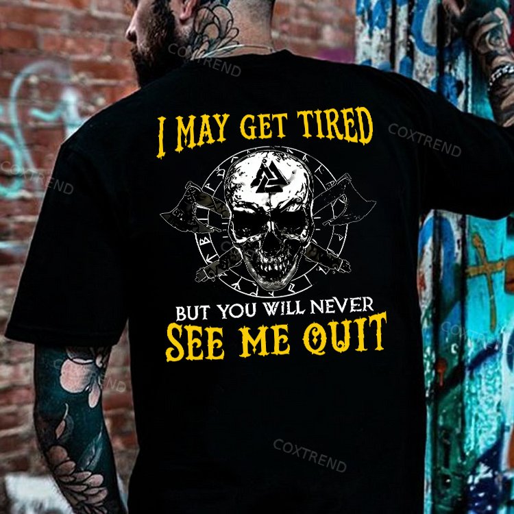 I May Get Tired But You Will Never See Me Quit Skull Printed Men's T-shirt