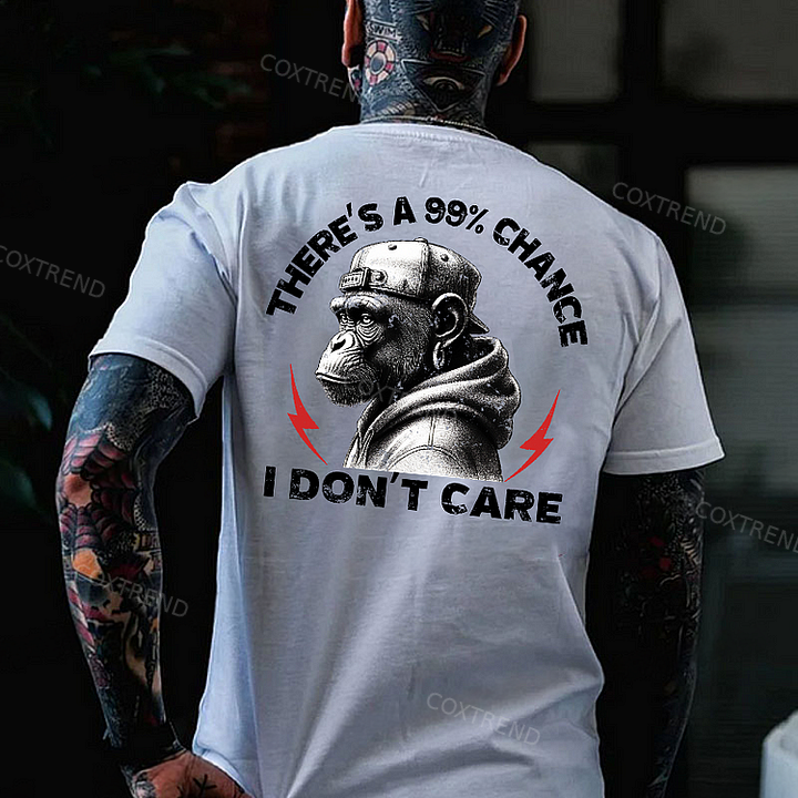 There's A 99% Chance I Don't Care Monkey T-shirt